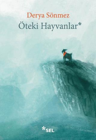 Öteki Hayvanlar - Derya Sönmez | Sel Yayıncılık - 9786256462373