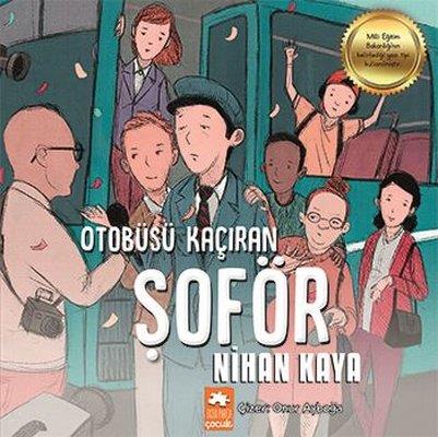 Otobüsü Kaçıran Şoför - Nihan Kaya | Eksik Parça - 9786257124140