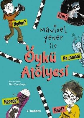 Öykü Atölyesi - Mavisel Yener | Tudem - 9786052856840