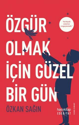 Özgür Olmak İçin Güzel Bir Gün - ÖZKAN SAĞIN | Hayy - 9786257479660