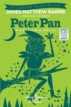 Peter Pan Kısaltılmış Metin - James Matthew Barrie | İş Bankası - 9786