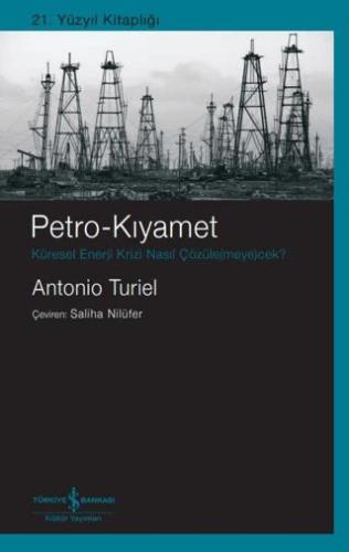 Petro-kıyamet Küresel Enerji Krizi Nasıl Çözüle(meye)cek? - Antonio Tu