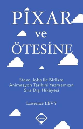 Pixar Ve Ötesine - Lawrence Levy | Buzdağı Yayınevi - 9786058213265