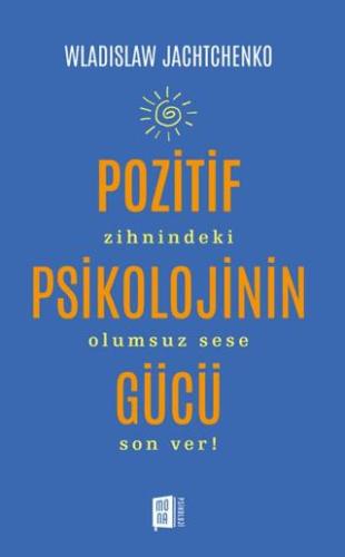 Pozitif Psikolojinin Gücü - Wladislaw Jachtchenko | Mona Kitap - 97862