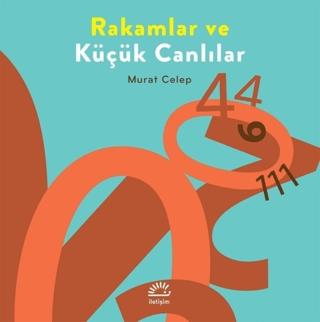 Rakamlar Ve Küçük Canlılar - Murat Celep | İletişim Yayınevi - 9789750