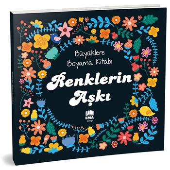 Renklerin Aşkı Büyüklere Boyama - Kolektif | Ema - 9786258470017