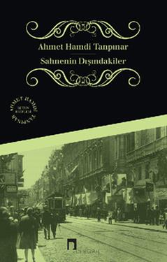 Sahnenin Dışındakiler - Ahmet Hamdi Tanpınar | Dergah - 9789759955779