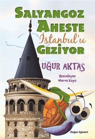 Salyangoz Aheste İstanbul'u Geziyor - Uğur Aktaş | Doğan Egmont - 9786