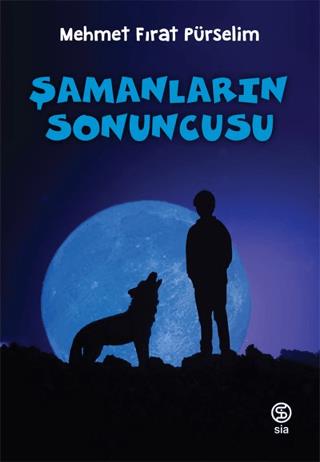 Şamanların Sonuncusu - Mehmet Fırat Pürselim | Sia Kitap - 97862572668