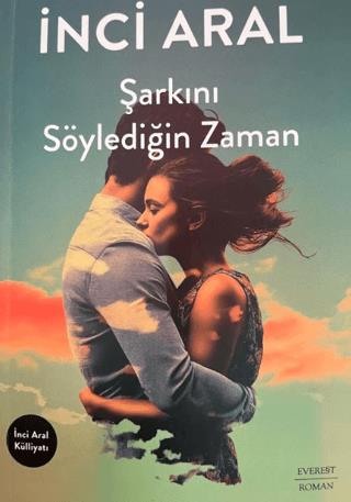 Şarkını Söylediğin Zaman - İnci Aral | Everest Yayınları - 97862536928