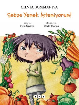 Sebze Yemek İstemiyorum! - Silvia Sommariva | Yapı Kredi Yayınları - 9