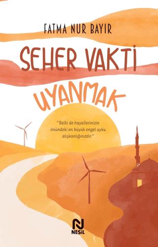 Seher Vakti Uyanmak - Fatma Nur Bayır | Nesil Yayınları - 978605183729