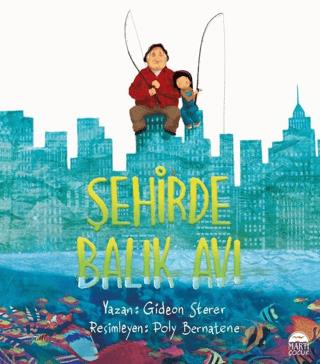 Şehirde Balık Avı - Gideon Sterer | Martı Çocuk - 9786050320510