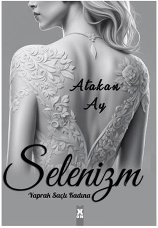 Selenizm: Yaprak Saçlı Kadına - Atakan Ay | X10 Kitap - 9786259951959