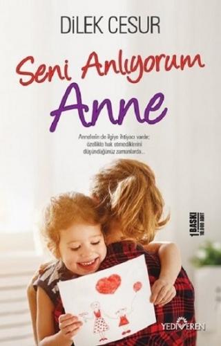 Seni Anlıyorum Anne - Dilek Cesur | Yediveren - 9786052690567