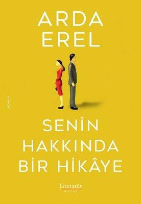 Senin Hakkında Bir Hikaye - Arda Erel | Literatür - 9789750409738