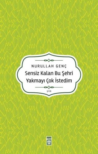 Sensiz Kalan Bu Şehri Yakmayı Çok İstedim - Nurullah Genç | Timaş - 97