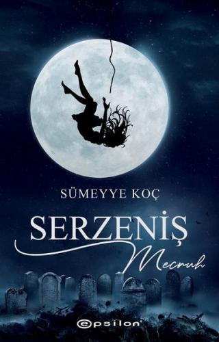 Serzeniş 2 Mecruh - Sümeyye Koç | Epsilon - 9786051737591