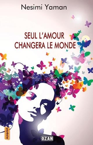 Seul L'amour Changera Le Monde - Nesimi Yaman | Ozan Yayıncılık - 9786