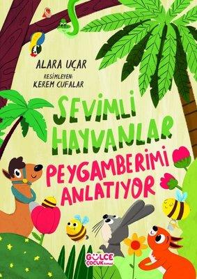 Sevimli Hayvanlar - Peygamberimi Anlatıyor - Alara Uçar | GÜLCE ÇOCUK 