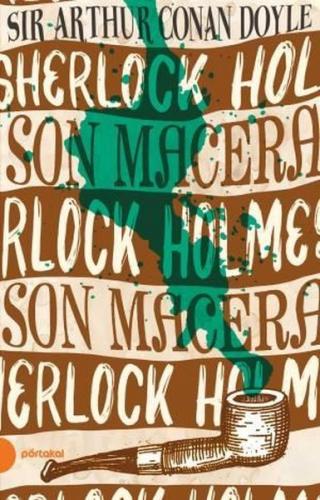 Sherlock Holmes 11 - Son Macera - Sir Arthur Conan Doyle | Portakal - 