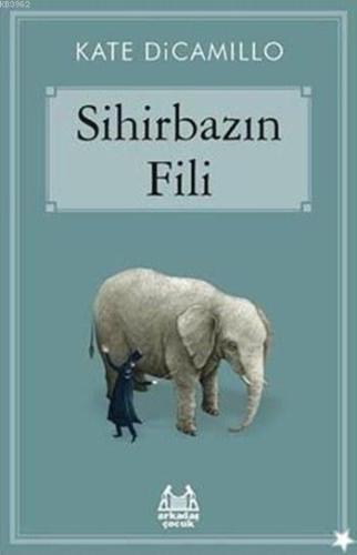 Sihirbazın Fili - Kate Dicamillo | Arkadaş - 9789755098463