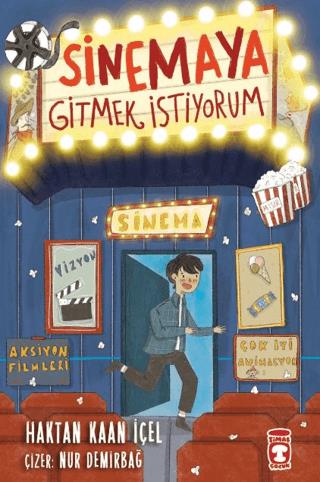 Sinemaya Gitmek İstiyorum - Haktan Kaan İçel | Timaş Çocuk - 978625658