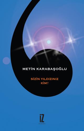 Sizin Yıldızınız Kim? - Metin Karabaşoğlu | İz Yayıncılık - 9786053261