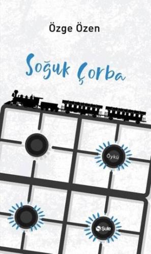 Soğuk Çorba - Özge Özen | Şule Yayınları - 9786258062823