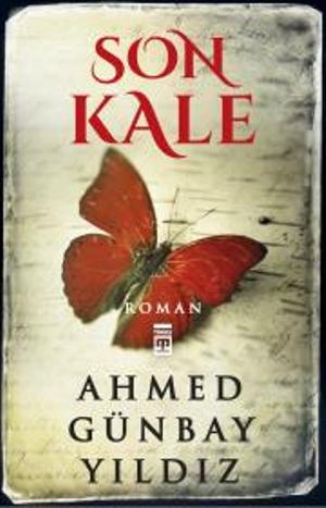 Son Kale - Ahmed Günbay Yıldız | Timaş - 9786050825145