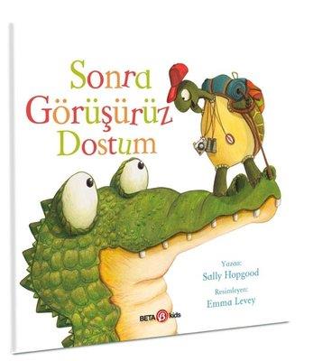 Sonra Görüşürüz Dostum - Sally Hopgood | Beta Kids - 9786254362132