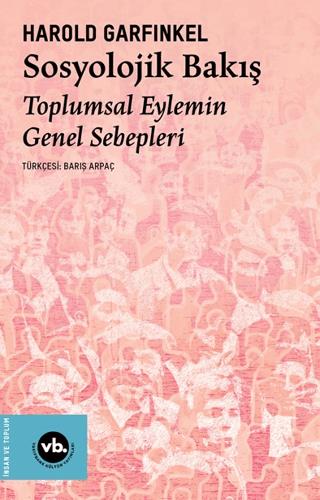 Sosyolojik Bakış Toplumsal Eylemin Genel Sebepleri - Harold Garfinkel 