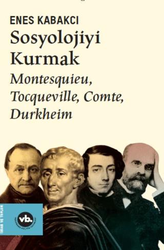 Sosyolojiyi Kurmak - Enes Kabakcı | Vakıfbank Kültür Yayınları - 97862