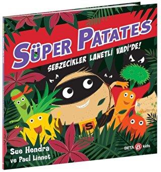 Süper Patates - Sebzecikler Lanetli Vadi'de - Sue Hendra | Beta Kids -