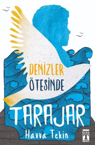 Tarajar - Denizler Ötesinde - Havva Tekin | Genç Timaş - 9786050830606