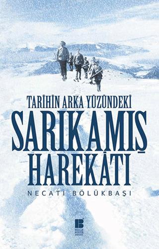 Tarihin Arka Yüzündeki Sarıkamış Harekatı - Necati Bölükbaşı | Bilge K