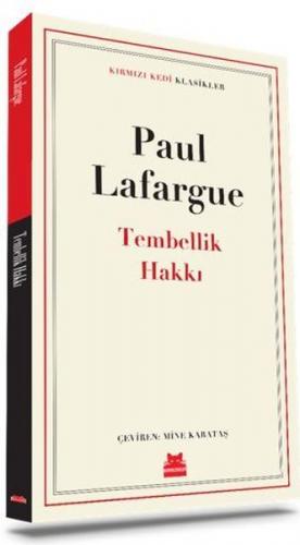 Tembellik Hakkı - Paul Lafargue | Kırmızı Kedi - 9786052986868