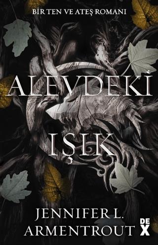 Ten Ve Ateş 2: Alevdeki Işık - Jennifer L. Armentrout | Dex Yayınevi -