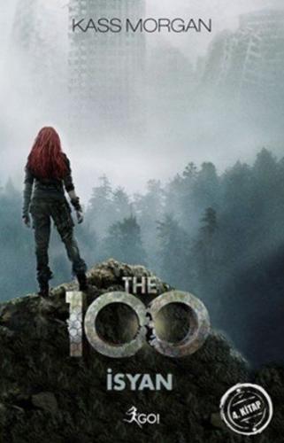 The 100 İsyan 4.kitap - Kass Morgan | Go Kitap - 9786051880822