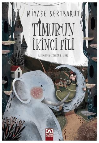 Timur'un İkinci Fili - Miyase Sertbarut | Altın Kitaplar - 97897521292