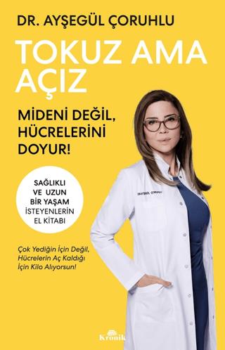 Tokuz Ama Açız Mideni Değil, Hu¨crelerini Doyur! - Ayşegül Çoruhlu | K