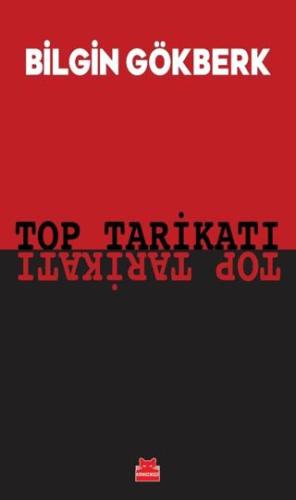 Top Tarikatı - Bilgin Gökberk | Kırmız Kedi - 9786254183140