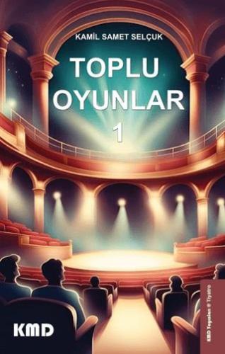 Toplu Oyunlar 1 - Kamil Samet Selçuk | Kmd Yayınları - 9786259460338