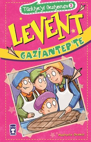 Türkiye'yi Geziyorum 3 - Levent Gaziantep'te - Mustafa Orakçı | Timaş 