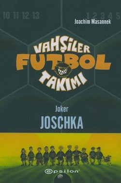 Vahşiler Futbol Takımı 9 Joker Joschka Ciltli - Joachim Masannek | Eps