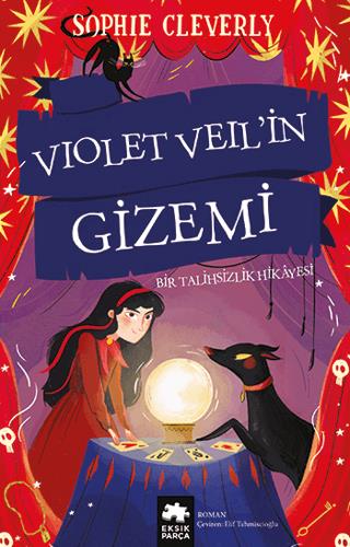 Violet Veil'in Gizemi - Bir Talihsizlik Hikayesi - Sophie Cleverly | E