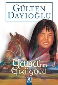 Yada'nın Gizil Gücü - Gülten Dayıoğlu | Altın - 9789752105669