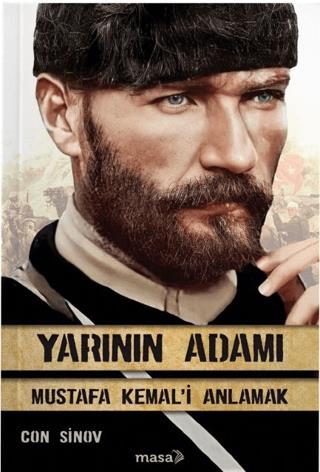 Yarının Adamı - Mustafa Kemal'i Anlamak - Con Sinov | Masa Kitap - 978