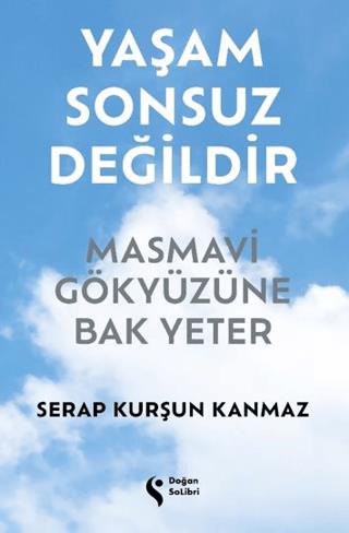 Yaşam Sonsuz Değildir Masmavi Gökyüzüne Bak Yeter - Serap Kurşun Kanma