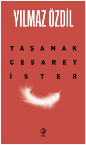 Yaşamak Cesaret İster - Yılmaz Özdil | Sia Kitap - 9786256685284